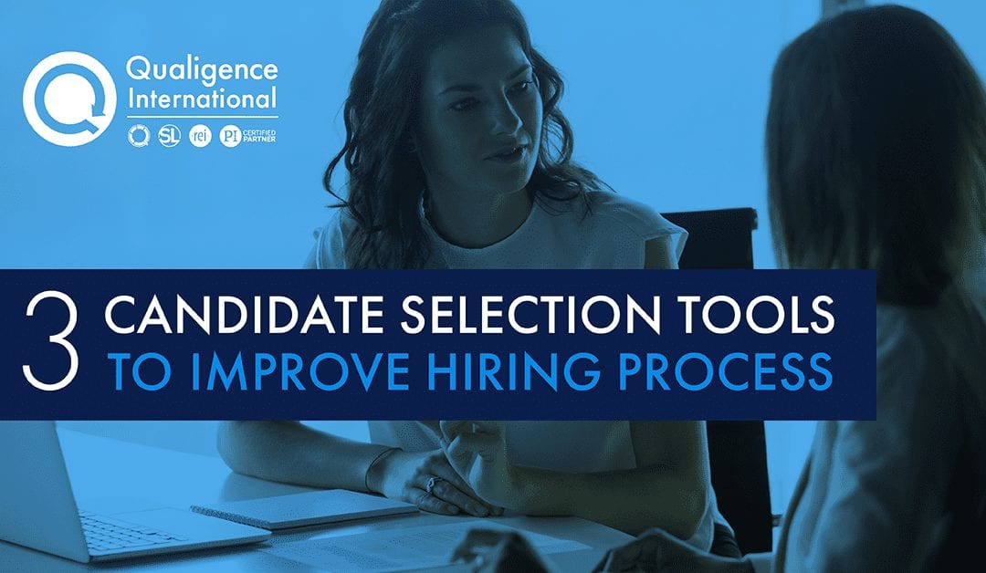 3 Candidate Selection Tools to Improve the Hiring Process